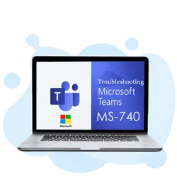 Troubleshooting Microsoft Teams (MS-740) 2026 July