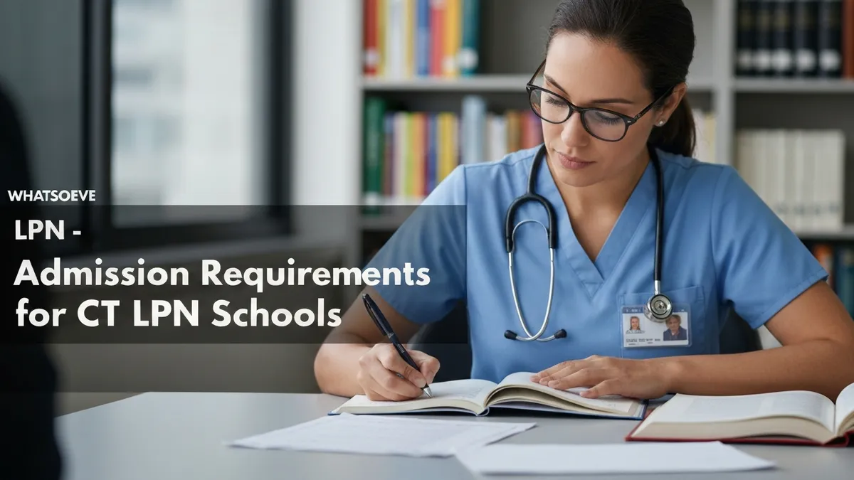 Admission Requirements for Ct LPN Schools - LPN - Certified Practical Nurse certification study resource